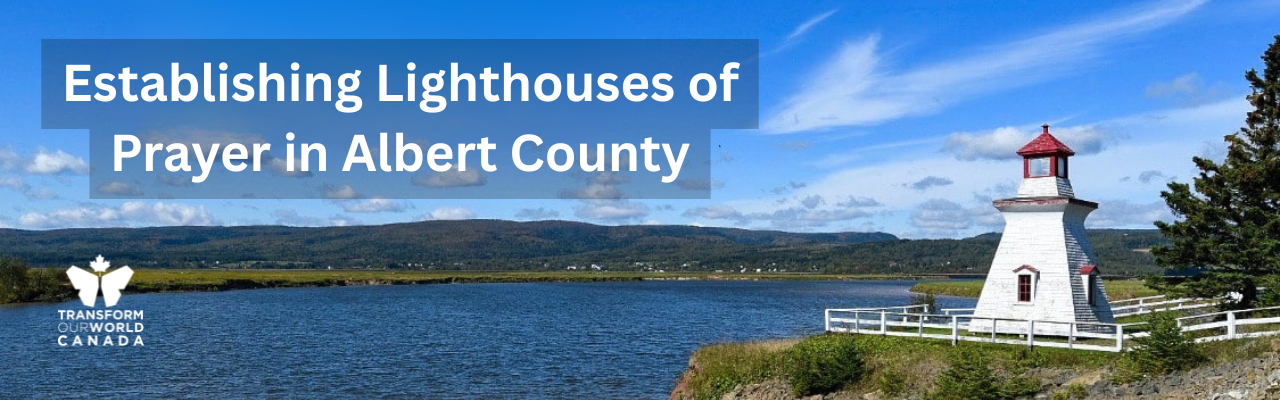 Establishing Lighthouses of Prayer in Albert County